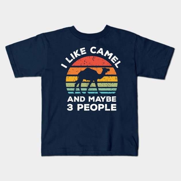 I Like Camel and Maybe 3 People, Retro Vintage Sunset with Style Old Grainy Grunge Texture Kids T-Shirt by Ardhsells